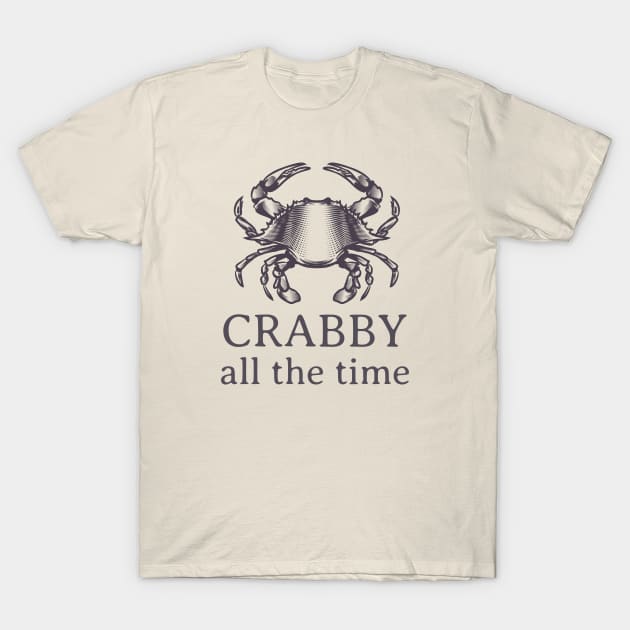 Crabby All The Time T-Shirt by CHADDINGTONS